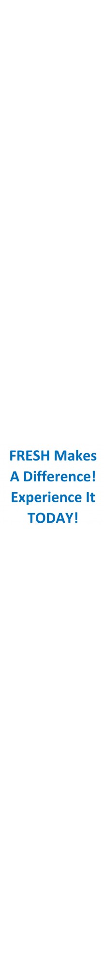 Fresh Makes a Difference Experience It Today